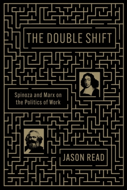 The Double Shift : Spinoza and Marx on the Politics of Work, Paperback / softback Book