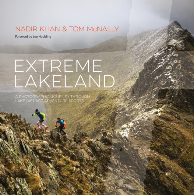 Extreme Lakeland : A photographic journey through Lake District adventure sports, Hardback Book