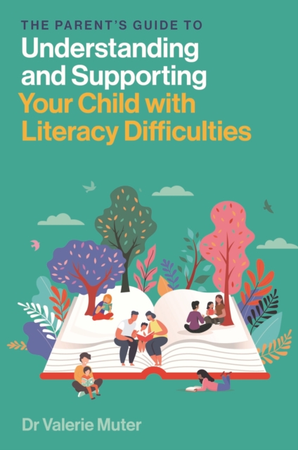 The Parent’s Guide to Understanding and Supporting Your Child with Literacy Difficulties, Paperback / softback Book