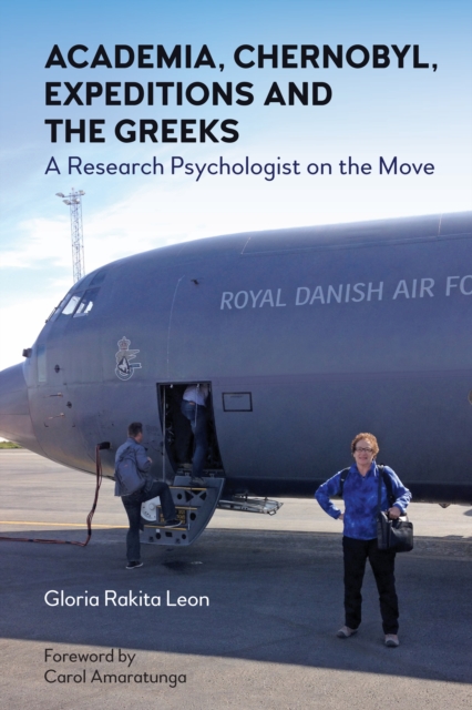 Academia, Chernobyl, Expeditions and the Greeks : A Research Psychologist on the Move, Hardback Book