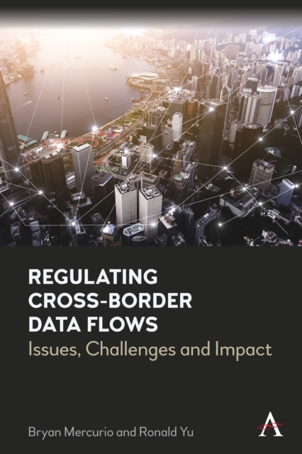 Regulating Cross-Border Data Flows : Issues, Challenges and Impact, PDF eBook