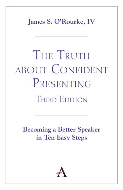 The Truth about Confident Presenting, 3rd Edition : Becoming a Better Speaker in Ten Easy Steps, Paperback / softback Book