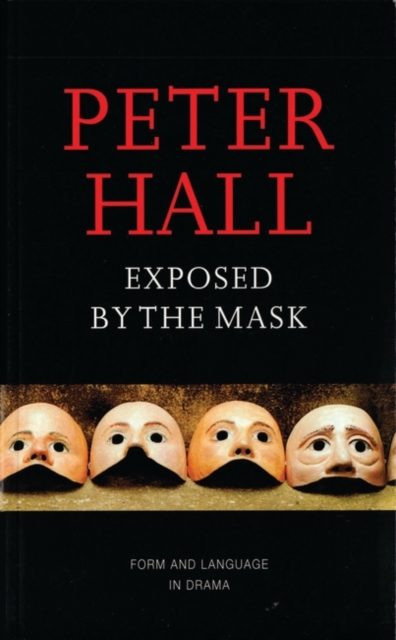 Exposed by the Mask : Form and Language in Drama, Paperback / softback Book