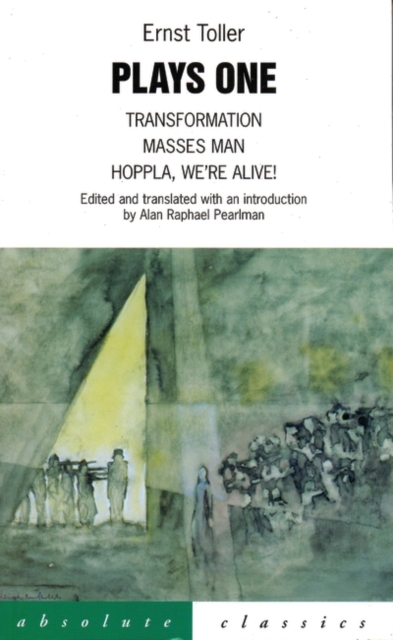 Toller: Plays One : Transformation; Masses Man; Hoppla We'Re Alive!, Paperback / softback Book