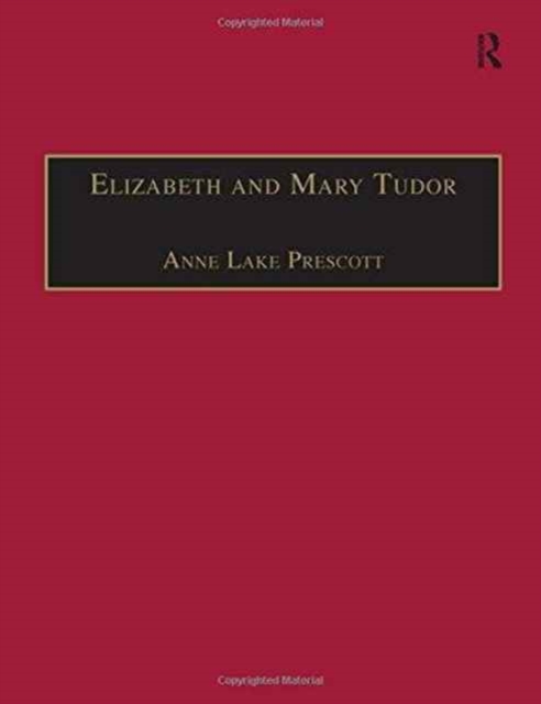 Elizabeth and Mary Tudor : Printed Writings 1500-1640: Series I, Part Two, Volume 5, Hardback Book