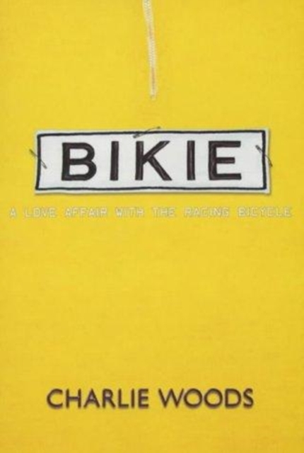 Bikie : A Love Affair with the Racing Bicycle, Paperback Book