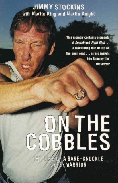 On The Cobbles : Jimmy Stockin: The Life Of A Bare Knuckled Gypsy Warrior, Paperback / softback Book