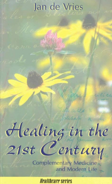 Healing in the 21st Century : Complementary Medicine and Modern Life, Paperback / softback Book