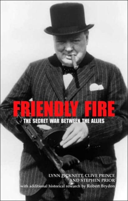 Friendly Fire : The Secret War Between the Allies, Hardback Book