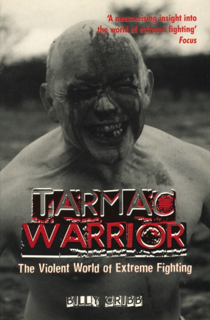 Tarmac Warrior : The Violent World Of Extreme Fighting, Paperback / softback Book