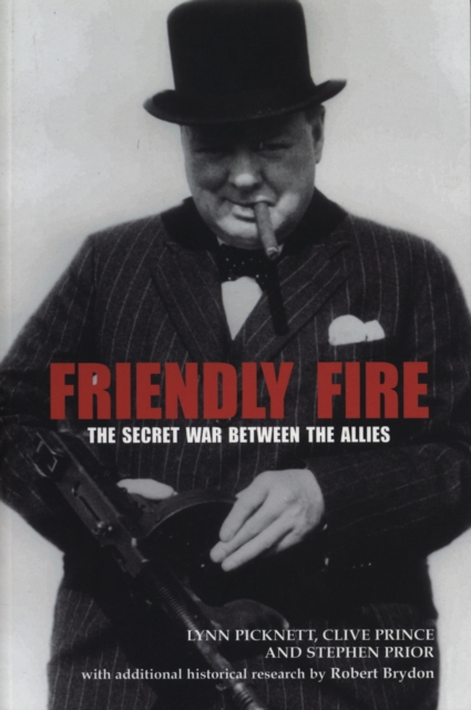 Friendly Fire : The Secret War Between the Allies, Paperback / softback Book