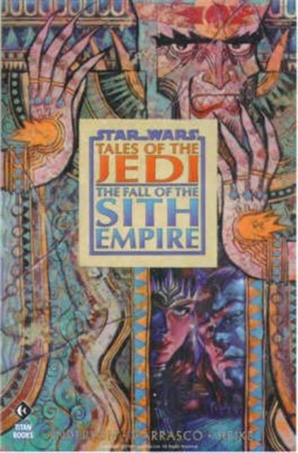 Star Wars : Tales of the Jedi - The Fall of the Sith Empire, Paperback Book