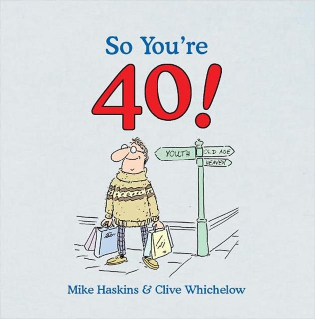 So You're 40 : A Handbook for the Newly Middle-aged, Hardback Book