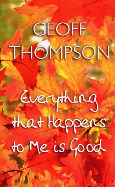 Everything That Happens to Me is Good, Hardback Book