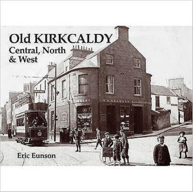 Old Kirkcaldy : Central, North and West, Paperback / softback Book