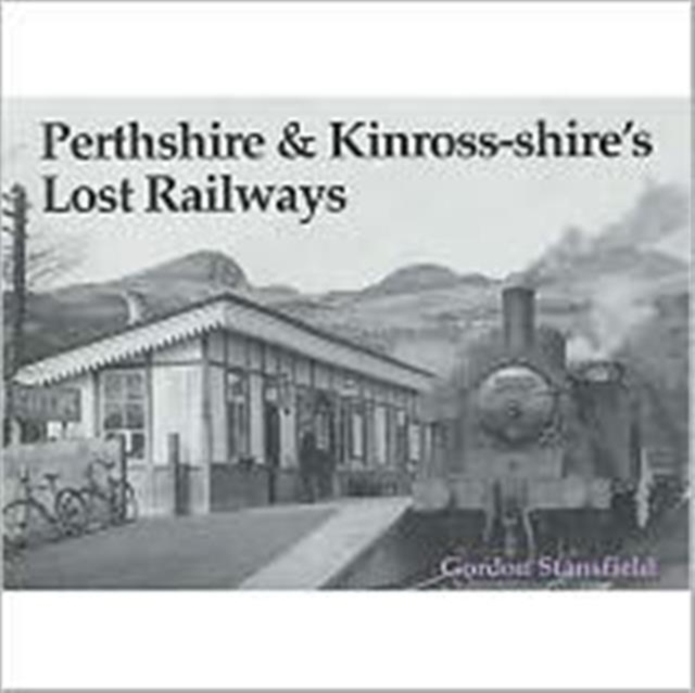 Perthshire and Kinross-shire's Lost Railways, Paperback / softback Book