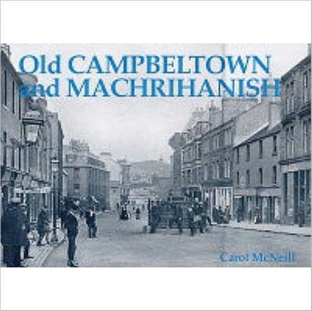 Old Campbeltown and Machrihanish, Paperback / softback Book