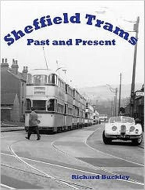 Sheffield Trams Past and Present, Paperback / softback Book