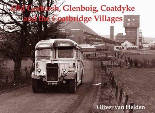 Old Gartcosh, Glenboig, Coatdyke and the Coatbridge Villages, Paperback / softback Book