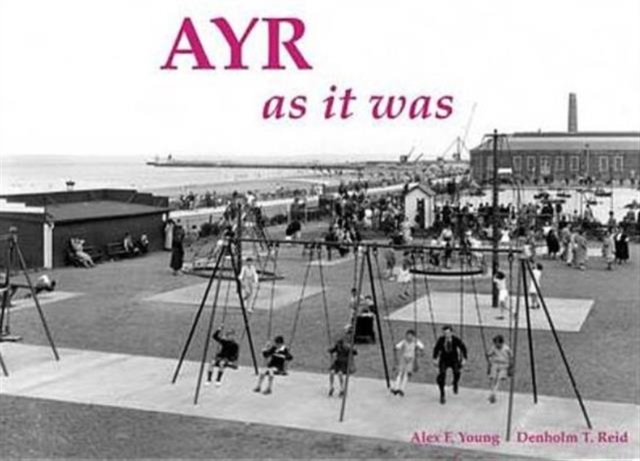 Ayr as it Was - and as it is Now, Paperback / softback Book