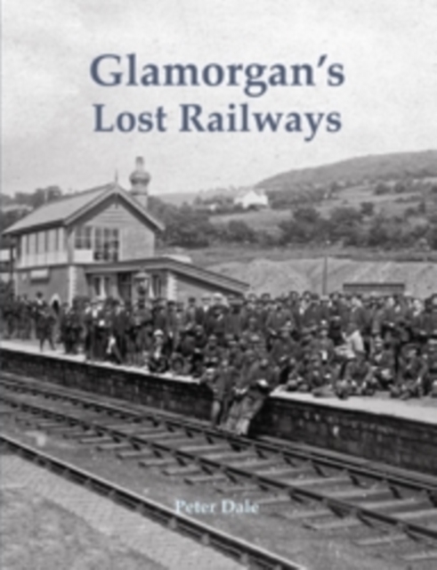 Glamorgan's Lost Railways, Paperback / softback Book