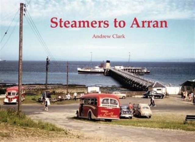 Steamers to Arran, Paperback / softback Book