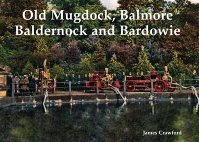 Old Mugdock, Balmore, Baldernock and Bardowie, Paperback / softback Book