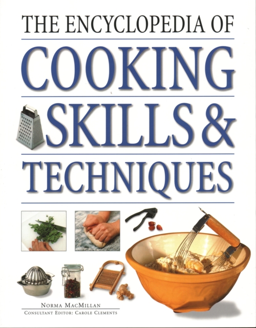 The Cooking Skills & Techniques, Encyclopedia of : An accessible, comprehensive guide to learning kitchen skills, all shown in step-by-step detail, Paperback / softback Book