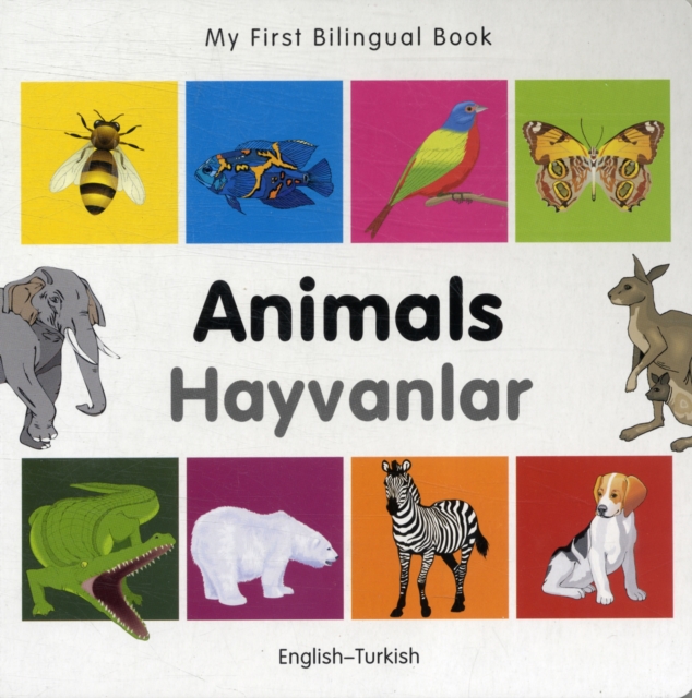 My First Bilingual Book -  Animals (English-Turkish), Board book Book