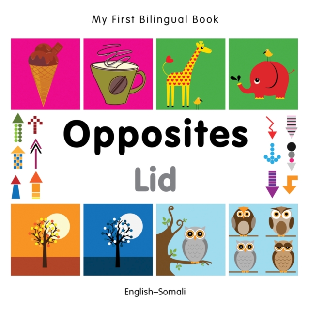 My First Bilingual Book -  Opposites (English-Somali), Board book Book
