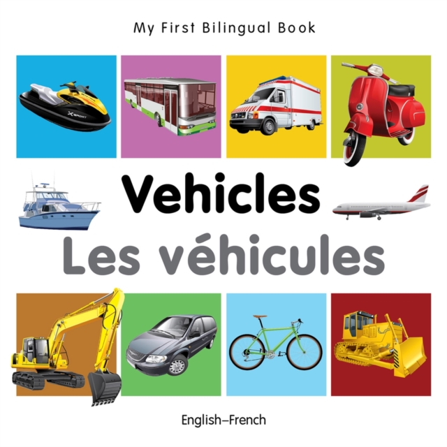 My First Bilingual Book -  Vehicles (English-French), Board book Book