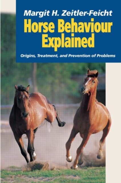 Horse Behaviour Explained : Origins, Treatment and Prevention of Problems, Hardback Book