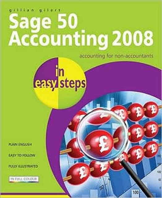 Sage 50 Accounting 2008 in Easy Steps: for Accounts, Accounts Plus, Professional & Instant, Paperback Book