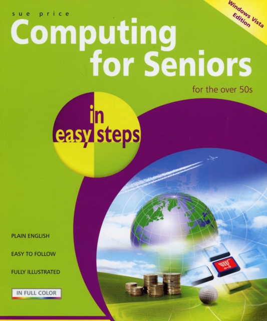 Computing for Seniors in Easy Steps : Windows Vista Edition, Paperback Book