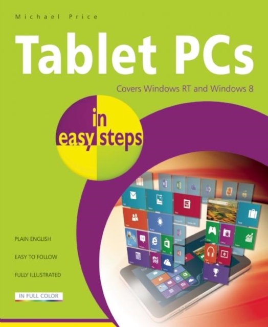 Tablet PCs in Easy Steps : Covering Windows Rt and Windows 8, Paperback / softback Book