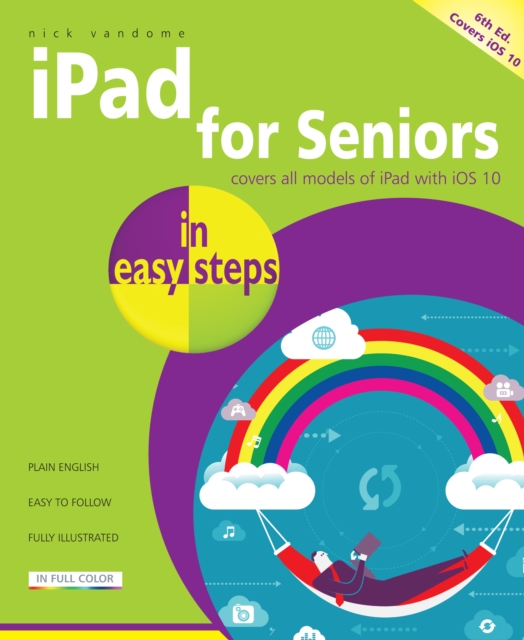 iPad for Seniors in easy steps : Covers iOS 10, Paperback / softback Book