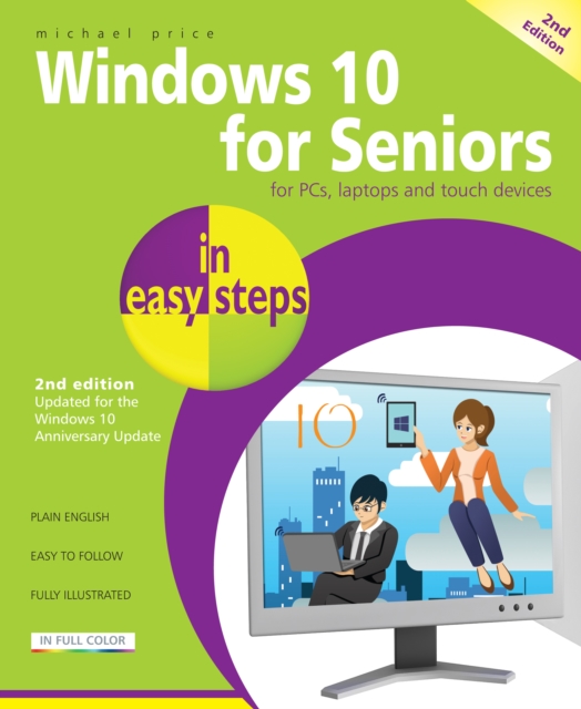 Windows 10 for Seniors in Easy Steps : Covers the Windows 10 Anniversary Update, Paperback / softback Book