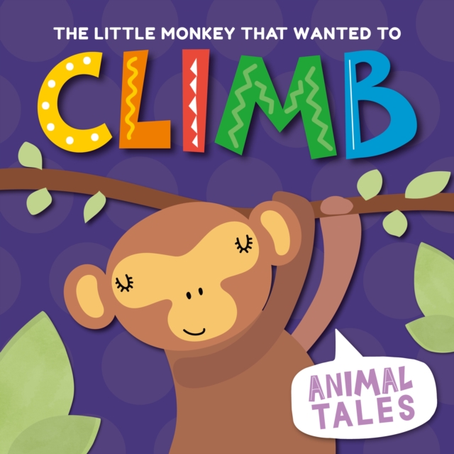 The Little Monkey that Wanted to Climb, Paperback / softback Book
