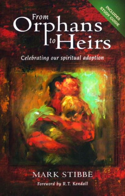 From Orphans to Heirs : Celebrating our spiritual adoption, Paperback / softback Book