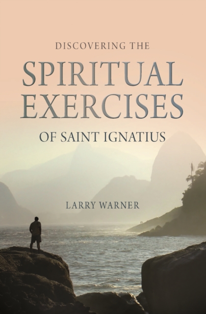 Discovering the Spiritual Exercises of Saint Ignatius, Paperback / softback Book