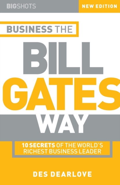 Business the Bill Gates Way : 10 Secrets of the World's Richest Business Leader, Paperback / softback Book