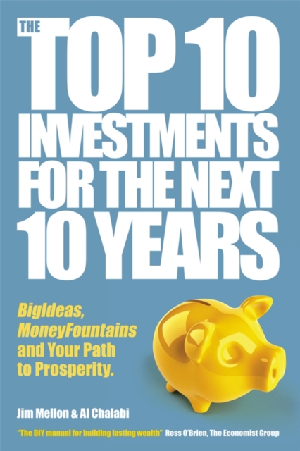 The Top 10 Investments for the Next 10 Years : Investing Your Way to Financial Prosperity, Hardback Book