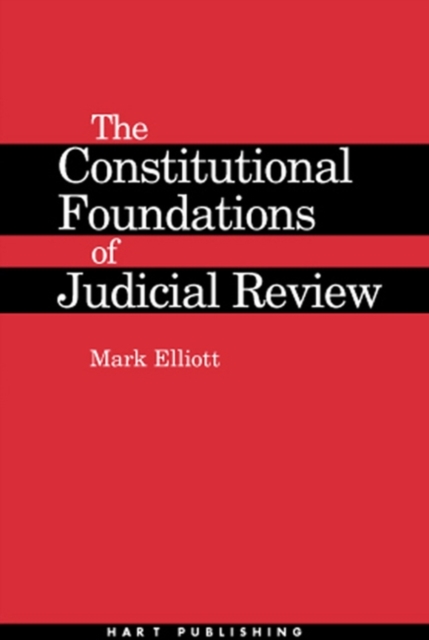 The Constitutional Foundations of Judicial Review, Hardback Book