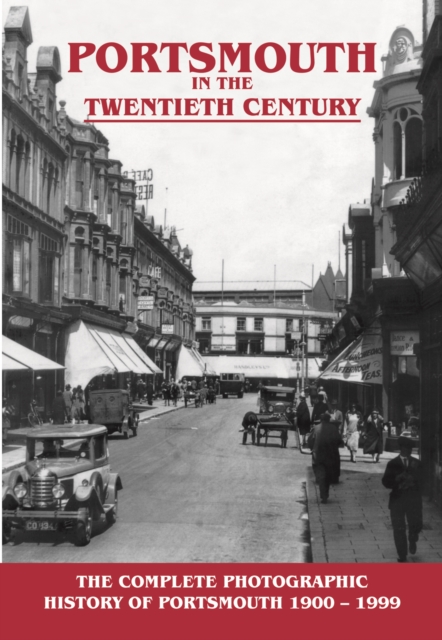 Portsmouth in the Twentieth Century : A Photographic History, Hardback Book