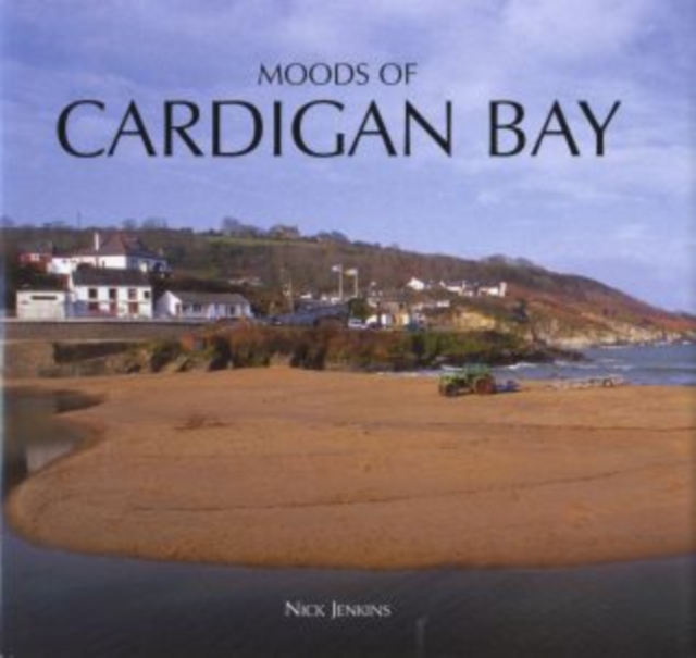 Moods of Cardigan Bay and West Wales, Hardback Book