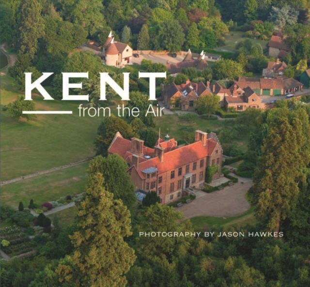 Kent from the Air, Hardback Book