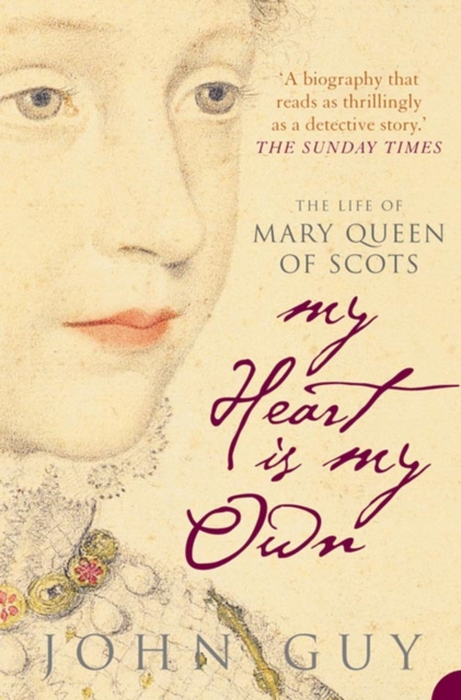 My Heart is My Own : The Life of Mary Queen of Scots, Paperback / softback Book