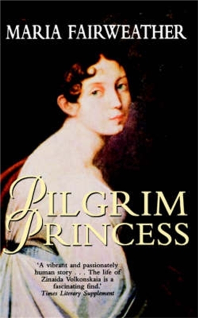 The Pilgrim Princess : A Life of Princess Volkonsky, Paperback / softback Book