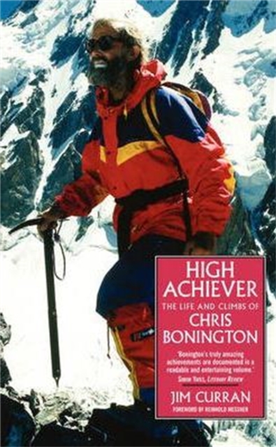 High Achiever : The Life and Times of Chris Bonington, Paperback / softback Book