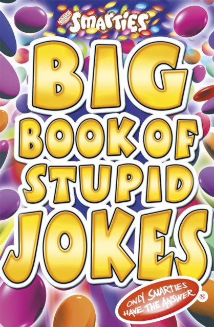Smarties Big Book of Stupid Jokes, Paperback / softback Book